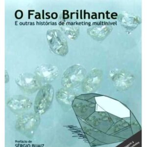 O FALSO BRILHANTE e Outras Histórias de Marketing Multinível - Paulo de Tarso Aragão