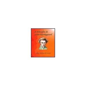 A Filosofia de Soren Kierkegaard - Deyve Redyson M. Santos