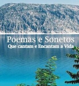 Poemas e Sonetos que Cantam e Encantam a Vida - Sebastião Gomes Fernandes