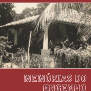Memória do Engenho São Bartholomeu - Eulina  Monteiro  Maciel