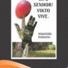 SENHOR! VIKTO  VIVE. – Sebastião Pimentel