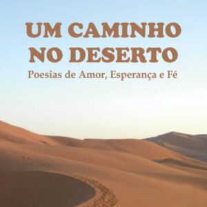 Um Caminho no Deserto - Eduardo Pereira