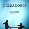 GOLEADORES: Reis do Futebol em Pernambuco - Carlos Celso Cordeiro  / Lucídio José de Oliveira / Roberto Vieira