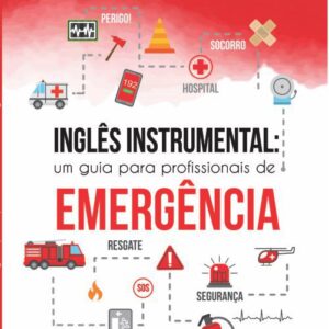 Inglês instrumental: um guia para profissionais de emergência - Sérgio Carrera Neto