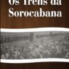 Os Trens de Sorocabana - Pedro Fernandes Neto