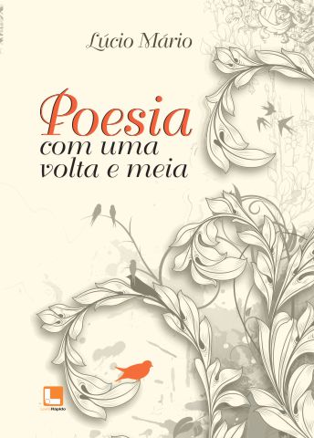 Poesia com uma volta e meia – Lúcio Mário