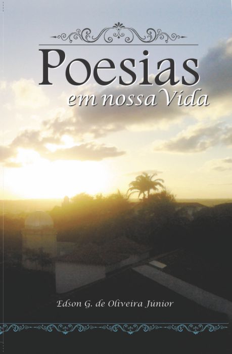 Poesias em nossa vida / Edson Gomes de Oliveira Júnior