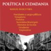 Política e cidadania: manual básico para: postulantes a cargos públicos